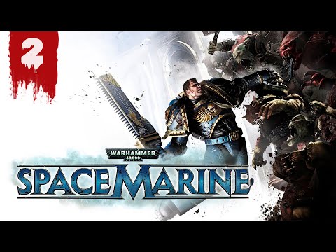 Видео: Прохождение Warhammer 40000: Space Marine  —  Часть 2