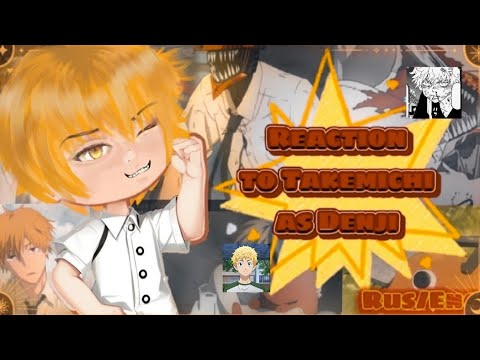 Видео: Реакция ТМ на Такемичи это Денджи/Tokyo revengers react to Takemichi as Denji {RUS/ENG}