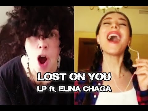 Видео: Lost On You - LP Ft. Elina Chaga (Элина Чага) via Smule + Lyrics
