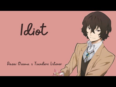 Видео: || Идиот || Дазай Осаму x Слушатель Цундэрэ