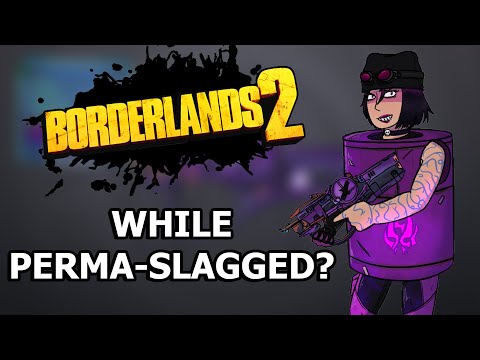 Видео: Можно ли пройти Borderlands 2, находясь под действием Perma-Slag?