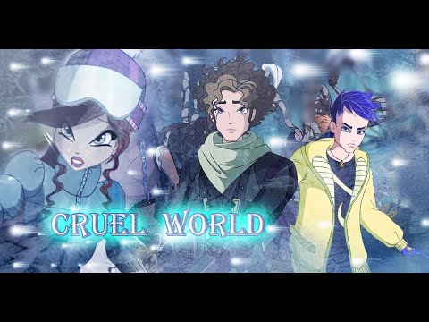 Видео: Cruel World|World of Winx|Jim and Bloom|Мир Винкс|Блум и Джим