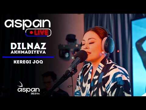 Видео: Dilnaz Akhmadieva - Керегі жоқ // ASPAN LIVE // ASPAN FM