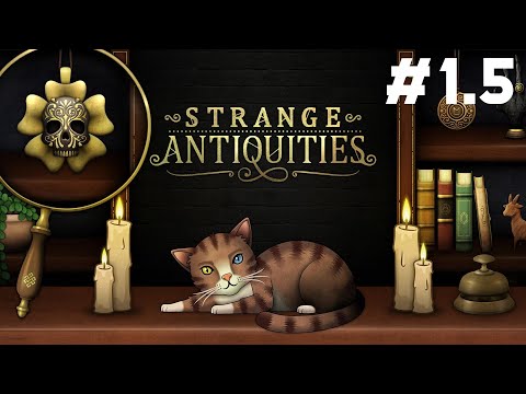 Видео: Strange Antiquities - стрим 1 (часть 5/9)
