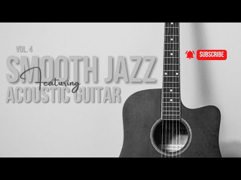 Видео: Smooth Jazz с акустической гитарой: Relaxing & Chill Vol. 4