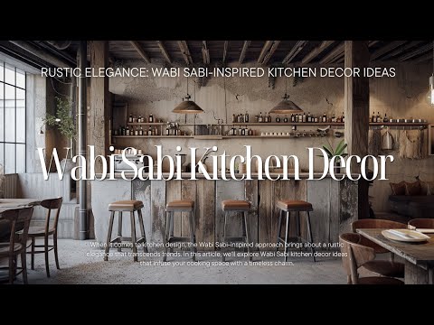 Видео: Деревенская элегантность: идеи декора кухни в стиле ваби-саби