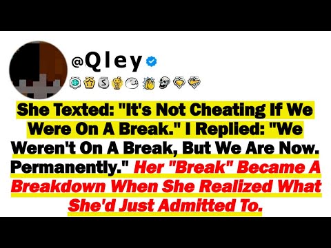 Видео: Она написала: «Это не измена, если у нас был перерыв». Я ответил: «У нас не было перерыва, но мы не