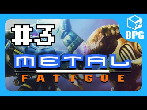 Видео: [BPG] Metal Fatigue | Часть 3