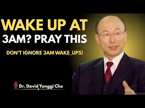 Видео: Пробуждение в 3 часа ночи: мощная молитва, открывающая путь к прорыву | Доктор Дэвид Йонгги Чо МО...