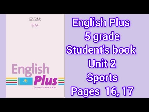 Видео: Ағылшын тілі 5 сынып 16,17 беттер. English Plus 5 grade Student's book for Kazakhstan 🇰🇿