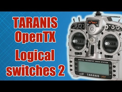 Видео: TARANIS / Logical switches (логичесикие выключатели) / 2 часть / ALNADO