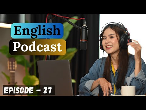 Видео: Подкаст «Изучение английского языка», разговорная речь, выпуск 27 | Уровень выше среднего | Лёгки...