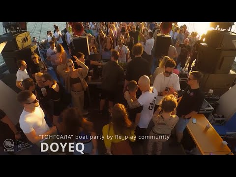 Видео: DOYEQ  live  “ТОНГСАЛА” boat party by Re_play community [R_sound  video]