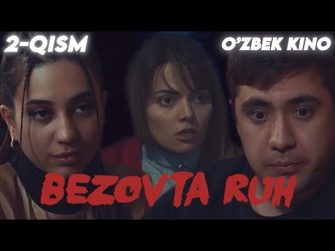 Видео: О'ZBEK FILM || BEZOVTA RUX 2-qism ||  ЎЗБЕК ФИЛМ