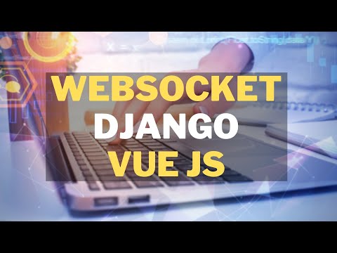 Видео: WebSocket + Django + Vue | Михаил Омельченко