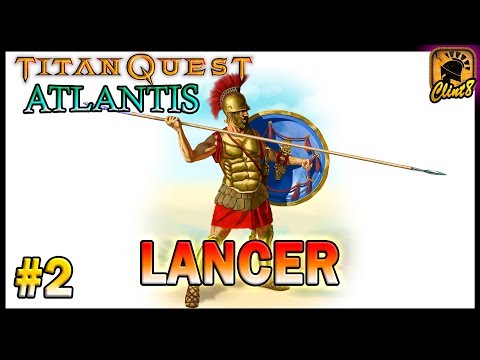 Видео: LANCER #2. Titan Quest: Atlantis Прохождение  [TQ]