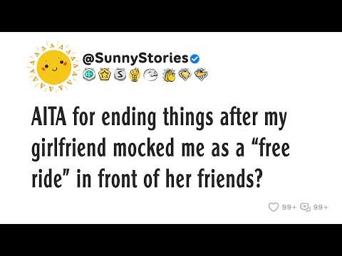 Видео: AITA за то, что я прекратил отношения после того, как моя девушка высмеяла меня, назвав «бесплатн...