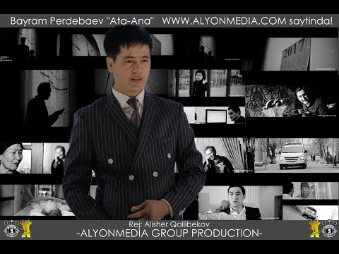 Видео: Bayram Perdebaev - Ata-Ana | Байрам Пердебаев - Ата-Ана  (ОРИГИНАЛ КЛИП)