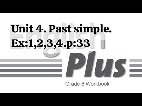 Видео: English Plus 6. Unit 4. Past simple.. Ex:1,2,3,4. p:33. W\B. Ағылшын тілі 6 сынып. #english