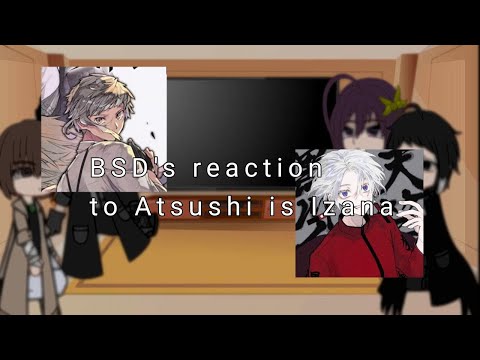 Видео: |BSD's reaction to Atsushi is Izana(1/1) |Реакция Бсд на Ацуши это Изана(1/1) | Чит.описание