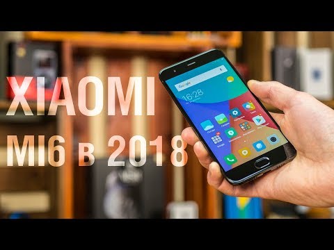 Видео: Актуален ли Xiaomi Mi6 в 2018? Полгода с Xaiomi Mi6: опыт использования. Стоит ли покупать сейчас?