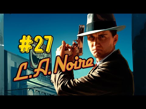 Видео: Прохождение LA Noire #27