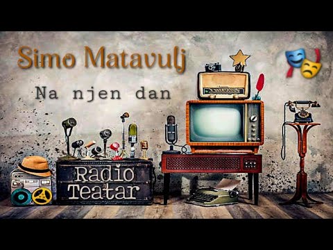 Видео: Simo Matavulj - Na njen dan (radio drama, радио драма)