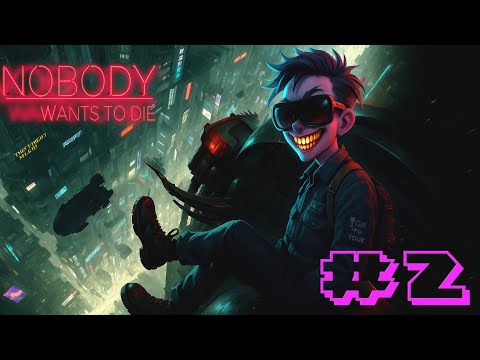 Видео: ВОТ ЭТО ПОВОРОТ  ▶ Nobody Wants To Die ( 2 СТРИМ )