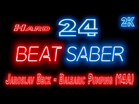 Видео: Beat Saber 🔶 Прохождение кампании 🔶 № 24 Jaroslav Beck - Balearic Pumping (14A) 🔶 HARD 🔶 2k