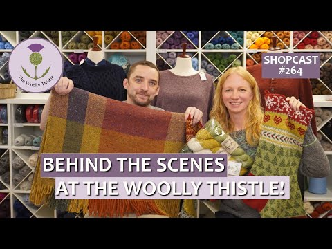 Видео: Шопкаст №264: за кулисами The Woolly Thistle #knittingpodcast #knittinglove #knit