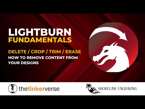 Видео: Основы LightBurn — удаление, стирание, обрезка и кадрирование ваших проектов