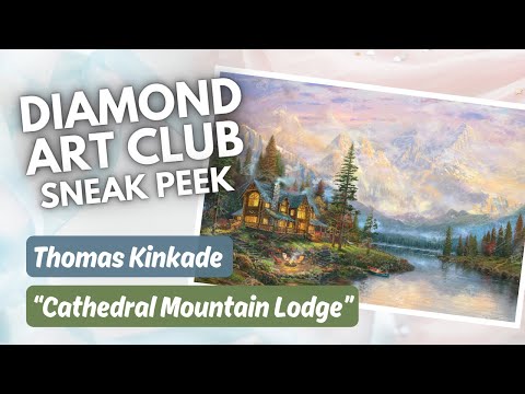 Видео: Томас Кинкейд в Diamond Art Club?? Краткий обзор «Cathedral Mountain Lodge» — потрясающе!