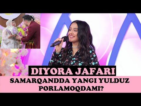 Видео: ДИЁРА ЖАФАРИ - Самарқандда янги Юлдуз порламоқдами!?