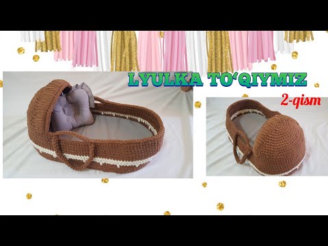 Видео: Lyulka to‘qishni o‘rganamiz 2-qism/Вяжем люлька/how to knit baby basket tutorial