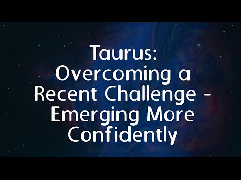 Видео: Телец: преодолевая недавние трудности, обретает уверенность