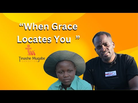 Видео: КОГДА ГРЕЙС НАХОДИТ ТЕБЯ: ФОНД ТИНАШЕ МУГАБЕ