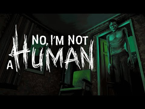 Видео: СТРЕЧА СО СМЕРТЬЮ в No, I'm not a Human/No, I'm not a Human/#5