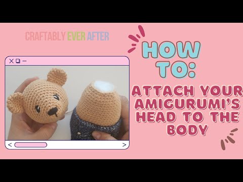 Видео: Прикрепляем закрытую голову амигуруми к открытому телу — ЛЕГКИЙ урок! #руководствоповязанию #амиг...