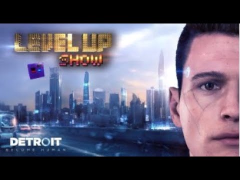 Видео: Level Up show, 4 сезон, 1 серия  Обзор “Detroit Become Human“