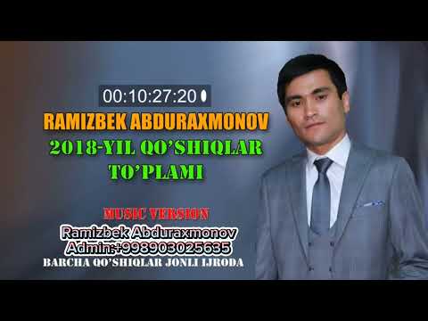 Видео: РАМИЗБЕК АБДУРАХМОНОВ КУ́ШИКЛАР ТУ́ПЛАМИ||RAMIZBEK ABDURAXMONOV QO'SHIQLAR TO'PLAMI:+998903025635