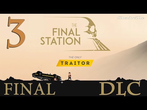Видео: The Final Station - The Only Traitor #3: Последняя остановка (Финал)