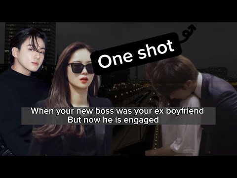 Видео: Когда твой новый начальник был твоим бывшим парнем, а теперь у него есть невеста | Oneshot | jk ff