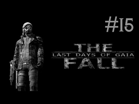Видео: The Fall: Last Days of Gaia # прохождение [15]