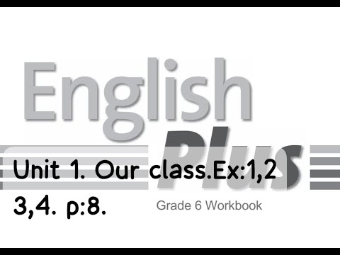 Видео: English Plus 6 gr. Unit 1. Our class. Ex:1,2,3,4. p:8. Workbook. Ағылышын тілі 6 сынып.  #english
