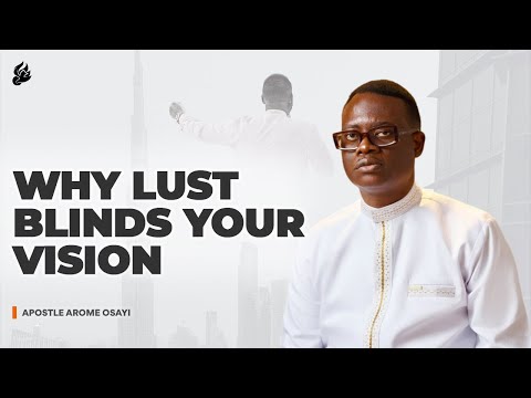 Видео: Почему похоть затмевает ваше зрение — битва с нечистотой | Апостол Ароме Осайи