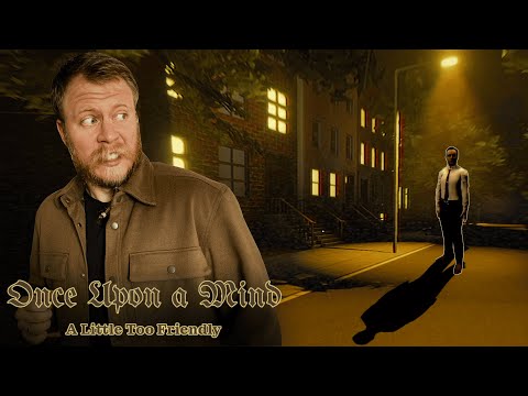 Видео: ОПАСАЙСЯ ДРУЖЕЛЮБНЫХ НЕЗНАКОМЦЕВ I Once Upon a Mind: A Little Too Friendly