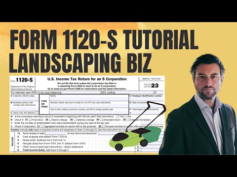 Видео: Как подать форму 1120-S за 2023 год. Пошаговая инструкция для компании, занимающейся ландшафтным ...