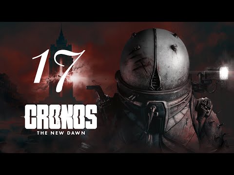 Видео: БУНТ СУЩНОСТЕЙ Cronos: The New Dawn