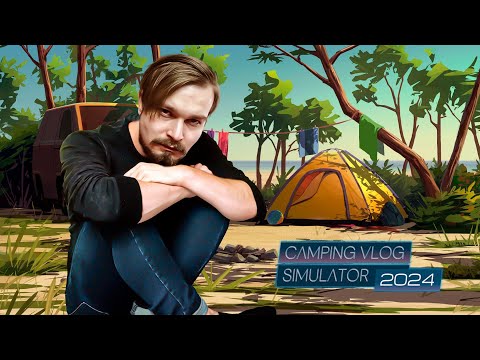 Видео: Camping Vlog Simulator 2024 ⋗︎ Прохождение #1 ⋗︎ "Приятный отдых"