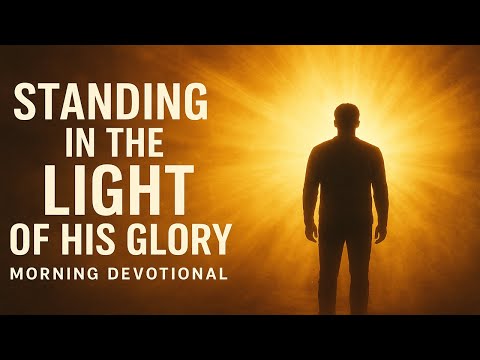 Видео: Стоя в свете Его славы | Утреннее размышление | Исаия 60:1–2 | Восстань и светись